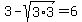 3+-+sqrt%283%2A3%29+=+6