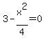 3+-+x%5E2%2F4+=+0