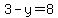 3+-+y+=+8