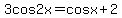3+cos2x=+cosx+%2B2
