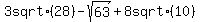 3+sqrt%2828%29+-+sqrt+%2863%29%2B+8+sqrt%28+10%29
