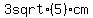 3+sqrt%285%29+cm