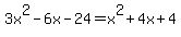 3+x%5E2+-+6+x+-+24+=+x%5E2+%2B+4+x+%2B+4