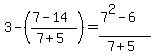 3-%28%287-14%29%2F%287%2B5%29%29=%287%5E2-6%29%2F%287%2B5%29