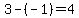 3-%28-1%29=4