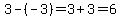 3-%28-3%29=3%2B3=6