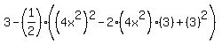 3-%281%2F2%29%28%284x%5E2%29%5E2-2%284x%5E2%29%283%29%2B%283%29%5E2%29