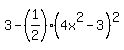 3-%281%2F2%29%284x%5E2-3%29%5E2