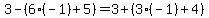 3-%286%28-1%29%2B5%29=3%2B%283%28-1%29%2B4%29