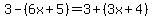 3-%286x%2B5%29=3%2B%283x%2B4%29
