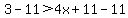 3-11%3E4x%2B11-11
