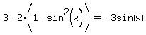 3-2%281-sin%5E2%28x%29%5E%22%22%29=-3sin%28x%29