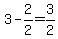 3-2%2F2=3%2F2