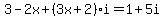 3-2x%2B%283x%2B2%29i=1%2B5i