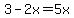 3-2x=5x