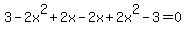 3-2x%5E2%2B2x-2x%2B2x%5E2-3=0