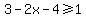 3-2x-4%3E=1