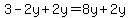 3-2y%2B2y=8y%2B2y
