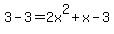 3-3=2x%5E2%2Bx-3