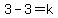 3-3=k