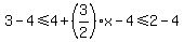 3-4%3C=4%2B%283%2F2%29x+-+4%3C=2-4