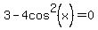3-4cos%5E2%28x%29=0