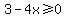 3-4x%3E=0