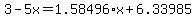 3-5x=1.58496%2Ax+%2B+6.33985