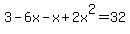 3-6x-x%2B2x%5E2=32