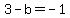 3-b=-1