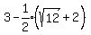 3-expr%281%2F2%29%2A%28sqrt%2812%29%2B2%5E%22%22%29