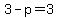 3-p=3