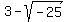 3-sqrt%28-25%29