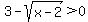 3-sqrt%28x-2%29%3E0