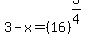 3-x=%2816%29%5E%283%2F4%29