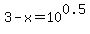 3-x+=+10%5E0.5