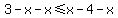 3-x-x%3C=x-4-x