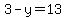 3-y=13