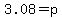 3.08+=+p