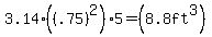 3.14%28%28.75%29%5E2%295+=+%288.8ft%5E3%29