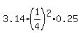 3.14%2A%281%2F4%29%5E2%2A0.25