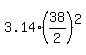 3.14%2A%2838%2F2%29%5E2
