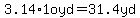 3.14%2A1oyd=31.4yd
