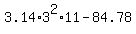 3.14%2A3%5E2%2A11-84.78