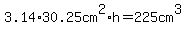 3.14%2A30.25cm%5E2%2Ah=225cm%5E3+