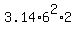 3.14%2A6%5E2%2A2