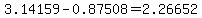 3.14159-0.87508=2.26652
