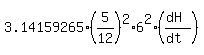 3.14159265%2A%285%2F12%29%5E2%2A6%5E2%2A%28%28dH%29%2F%28dt%29%29