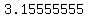 3.15555555