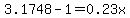 3.1748-1=0.23x
